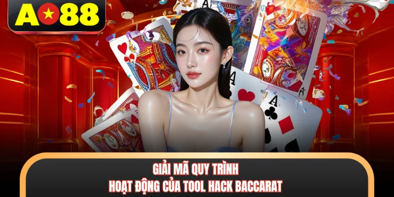 Giải mã quy trình hoạt động của tool hack baccarat 