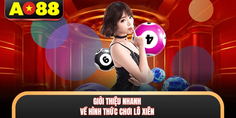 Giới thiệu nhanh về hình thức chơi lô xiên