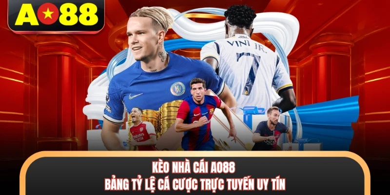 Kèo Nhà Cái AO88 - Bảng Tỷ Lệ Cá Cược Trực Tuyến Uy Tín