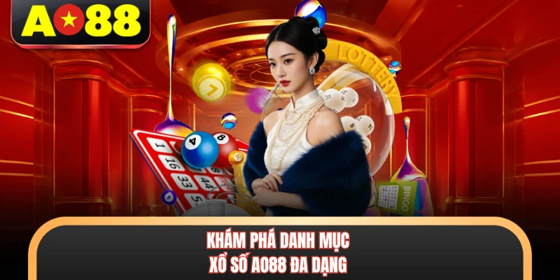 Khám phá danh mục xổ số AO88 đa dạng