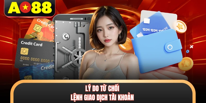 Lý do từ chối lệnh giao dịch tài khoản