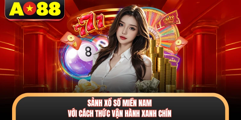 Sảnh xổ số miền Nam với cách thức vận hành xanh chín