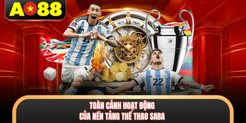Toàn cảnh hoạt động của nền tảng thể thao Saba